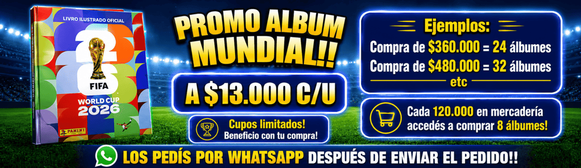 Promo álbum mundial. A $13.000 cada uno. Cada $120.000 en mercadería accedés a comprar 8 álbumes. Ejemplos: compra de $360.000 igual a 24 álbumes; compra de $480.000 igual a 32 álbumes. Los pedís por WhatsApp después de enviar el pedido.